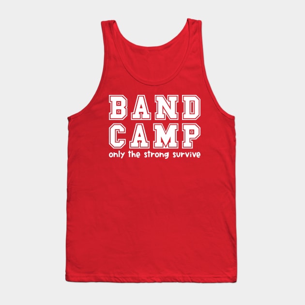 Band Camp Only The Strong Survive Marching Band Funny Tank Top by GlimmerDesigns